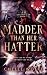 Madder Than Her Hatter: A D...