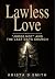 Lawless Love: “Judge Not” a...
