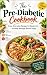 The Pre-Diabetic Cookbook: ...