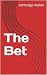 The Bet