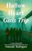 Hollow Heart Girls Trip by Amanda Rodriguez