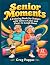 Senior Moments by Greg Pappas