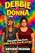 DEBBIE & DONNA: Some people...