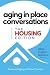 Aging in Place Conversation...