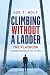 Climbing Without a Ladder: The Playbook