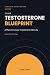 Your testosterone blueprint...