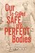 Our So-Called Safe and Perf...