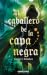 El caballero de la capa negra by Carlos J. Sanchez El caballero de la capa negra by Carlos J. Sanchez