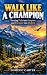 Walk Like a Champion: : Tur...