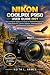 NIKON COOLPIX P950 USER GUIDE 2027 by KEITH L. ARMES