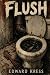 Flush by Edward Kress Flush by Edward Kress
