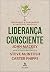 Liderança Consciente: Inspi...