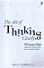 The Art of Thinking Clearly: 99 Sesat Pikir dalam Investasi, Bisnis, dan Masalah Pribadi