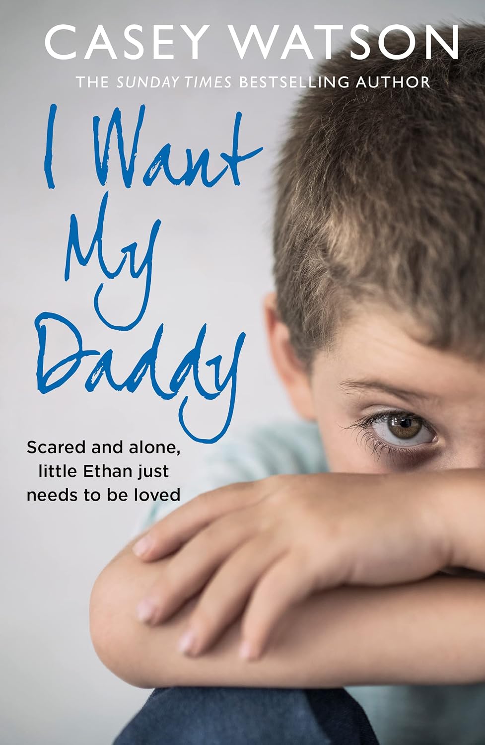Read I Want My Daddy: Scared and Alone, Little Ethan Just Needs to Be Loved