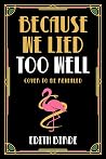 Because We Lied Too Well (The Nine Gentlemen, #2) Because We Lied Too Well (The Nine Gentlemen, #2)