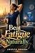 Beat Fatigue Naturally: Sim...