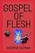 Gospel of Flesh