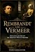 Rembrandt and Vermeer by Charles River Editors