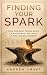 Finding Your Spark : How Or...