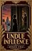 Undue Influence: A Steamy L...
