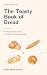 The Toasty Book of Bread: An Illustrated Guide to the World's Greatest Loaves (Toasty Panetteria)
