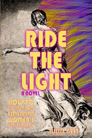 Ride the Light: How to Escape from Esmeralda Women's Penitentiary