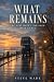 What Remains: The Past Hasn...
