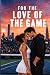 For the Love of the Game