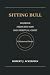 Sitting Bull: Warrior, Medi...