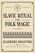 Slavic Ritual and Folk Magic