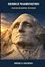 George Washington: OUR FOUN...