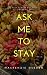 Ask Me To Stay