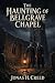 The Haunting of Bellgrave Chapel by Jonas H. Creed