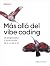 Más Allá del Vibe Coding (S...