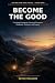 Become the Good by Kevin Ferguson