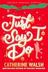 Just Say I Do