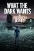 WHAT THE DARK WANTS: Nobody...