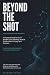 Beyond the Shot: A Practica...