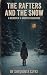 The Rafters And The Snow: A...