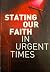 Stating Our Faith in Urgent Times by God Is Still Speaking Write...