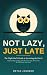 Not Lazy, just late: The Ni...