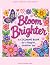 Bloom brighter a coloring b...