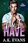 All I Have by A.K. Evans