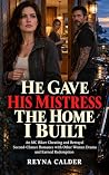 HE GAVE HIS MISTRESS THE HOME I BUILT: An MC Biker Cheating and Betrayal Second-Chance Romance with Other Woman Drama and Earned Redemption (The Biker Wives They Took for Granted Book 1)