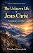 The Unknown Life of Jesus C...