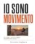 Io sono movimento: Un viagg...