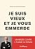 Je suis vieux et je vous em...