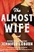 The Almost Wife: A Novel