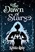 The Dawn of Stars by Krista Ross