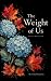 The Weight of Us by Chad Hansen